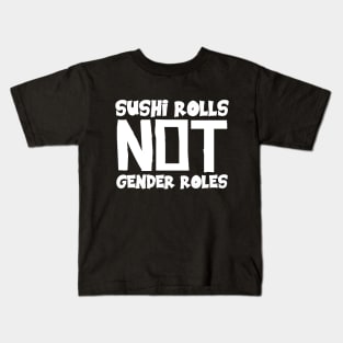 Sushi Rolls Not Gender Roles Kids T-Shirt